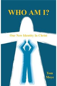 Who Am I? - Our New Identity in Christ