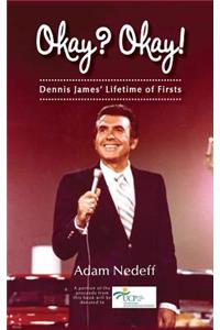 Okay? Okay! Dennis James' Lifetime of Firsts (hardback)