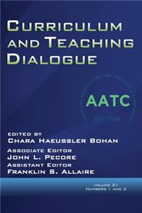 Curriculum and Teaching Dialogue Volume 21, Numbers 1 & 2, 2019