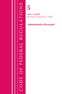 Code of Federal Regulations, Title 05 Administrative Personnel 1-699, Revised as of January 1, 2020