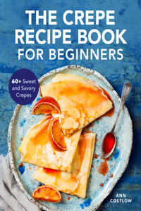 Crepe Recipe Book for Beginners