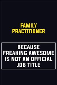 Family Practitioner Because Freaking Awesome Is Not An Official Job Title