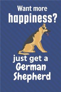 Want more happiness? just get a German Shepherd