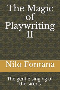The Magic of Playwriting II