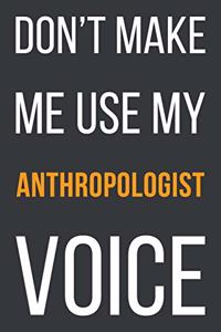 Don't Make Me Use My Anthropologist Voice