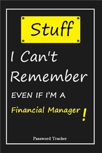 STUFF! I Can't Remember EVEN IF I'M A Financial Manager
