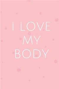 I Love My Body - GYM LOG Notebook