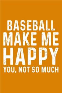 Baseball Make Me Happy You, Not So Much