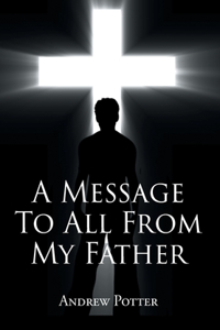 Message To All From My Father