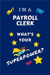 I'm A Payroll Clerk What's Your Superpower?