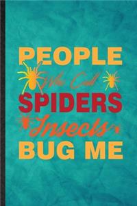 People Who Call Spiders Insects Bug Me