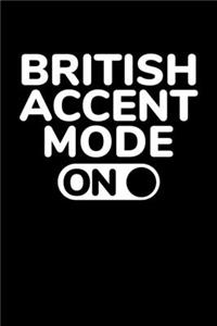 British Accent Mode On