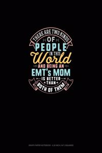 There Are Two Kinds Of People In This World And Being An EMT's Mom Is Better Than Both Of Them