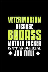 Veterinarian because badass mother fucker isn't an official job title