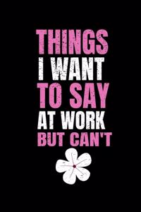 Things I Want To Say At Work But I Can't