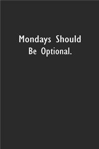 Mondays Should Be Optional.