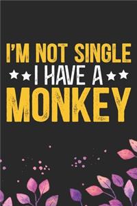 I'm Not Single I Have a Monkey