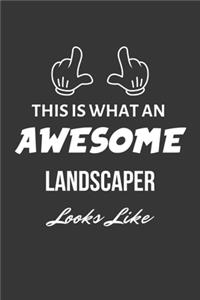 This Is What An Awesome Landscaper Looks Like Notebook