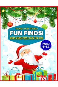 Word for Word Fun Finds! Word Search Puzzle Book for Kids Ages 6-12: 50 Large print word search puzzle for kids.(with Solution)