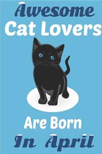 Awesome Cat Lovers Are Born In April