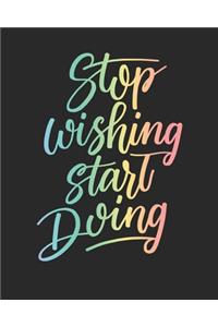 Stop Wishing, Start Doing