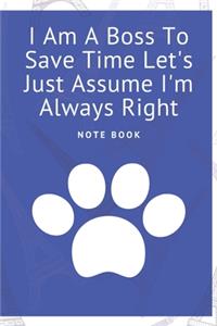 I Am A Boss To Save Time Let's Just Assume I'm Always Right