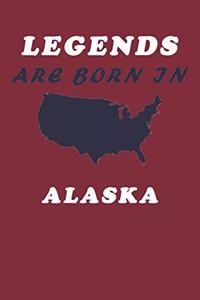 LEGENDS ARE BORN IN Alaska Notebook Birthday Gift