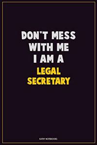 Don't Mess With Me, I Am A Legal Secretary