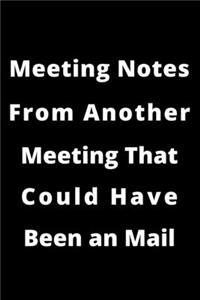 Meeting Notes From Another Meeting That Could Have Been An Email.