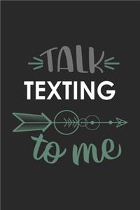 Talk TEXTING To Me Cute TEXTING Lovers TEXTING OBSESSION Notebook A beautiful