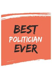 Best politician Ever politicians Gifts politician Appreciation Gift, Coolest politician Notebook A beautiful