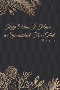 Keep Calm I Have A Spreadsheet For That