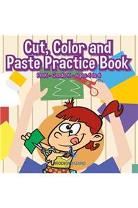 Cut, Color and Paste Practice Book PreK-Grade K - Ages 4 to 6