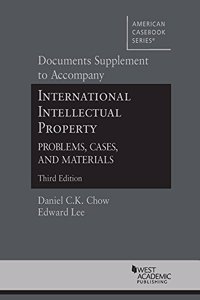 Documents Supplement to International Intellectual Property, Problems, Cases and Materials