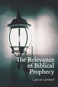 The Relevance of Biblical Prophecy