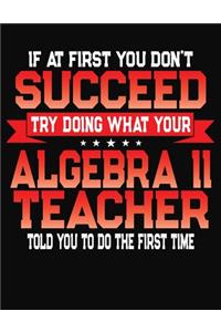 If At First You Don't Succeed Try Doing What Your Algebra II Teacher Told You To Do The First Time