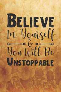 Believe In Yourself & You Will Be Unstoppable
