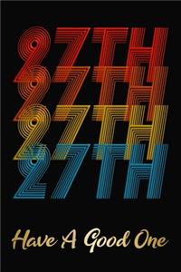 27th Have A Good One