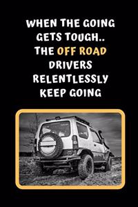 When The Going Gets Tough The Off Road Drivers Relentlessly Keep Going