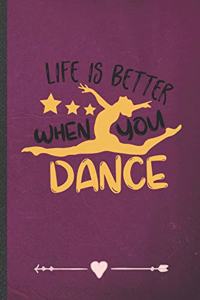 Life Is Better When You Dance