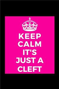 Keep Calm It's Just A Cleft