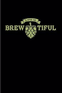Life Is Brewtiful