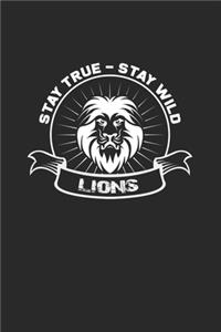 Stay true stay wild lions