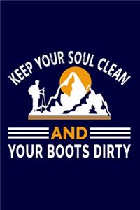 Keep Your Soul Clean And Your Boots Dirty