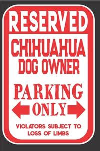 Reserved Chihuahua Dog Owner Parking Only. Violators Subject To Loss Of Limbs