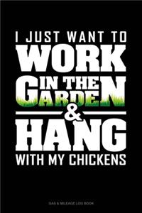 I Just Want To Work In The Garden & Hang With My Chickens
