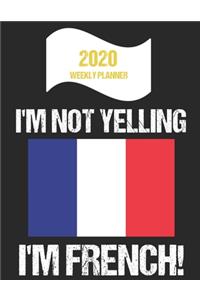 2020 Weekly Planner I'm Not Yelling I'm French