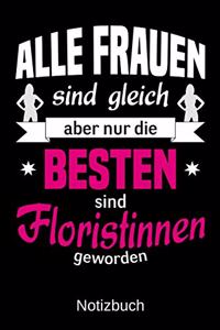 Alle Frauen sind gleich aber nur die besten sind Floristinnen geworden