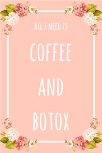 All I Need Is Coffee And Botox