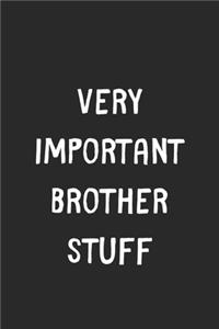 Very Important Brother Stuff